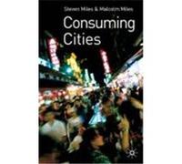 Consuming Cities Miles, Malcolm, Miles, Steven (Auteur)