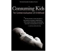 Consuming Kids: The Commercialization of Childhood