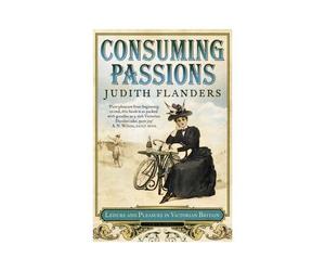 Consuming Passions: Leisure And Pleasure In Victorian Britain
