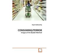 Consuming//Terror: Images Of The Baader-Meinhof