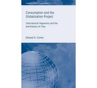 Consumption And The Globalization Project: International Hegemony And The Annihilation Of Time