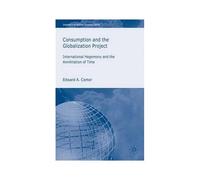 Consumption And The Globalization Project: International Hegemony And The Annihilation Of Time