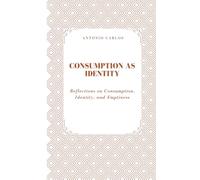 Consumption as Identity: Reflections on Consumption, Identity, and Emptiness