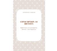 Consumption as Identity: Reflections on Consumption, Identity, and Emptiness