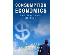 Consumption Economics: The New Rules of Tech - [Livre en VO] Todd Hewlin, J B Wood, Thomas Law (Auteur)