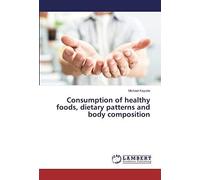 Consumption Of Healthy Foods, Dietary Patterns And Body Composition