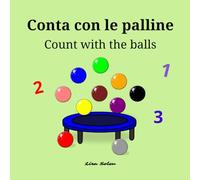 Conta con le palline Count with the balls: Libro educativo per imparare a contare in italiano e inglese Educational counting book for kids in Italian and English