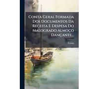 Conta Geral Formada Dos Documentos Da Receita E Despesa Do Malogrado Almoço Dançante...
