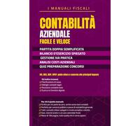 Contabilità Aziendale Facile e Veloce: Manuale compatto ma completo per orientarsi tra bilancio, costi, IVA e scritture contabili