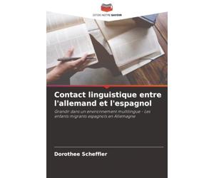 Contact linguistique entre l'allemand et l'espagnol: Grandir dans un environnement multilingue - Les enfants migrants espagnols en Allemagne