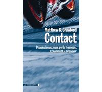 Contact Pourquoi nous avons perdu le monde, et comment le retrouver - Matthew B. Crawford - La découverte - broché - Essai