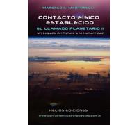 Contacto Físico Establecido: El Llamado Planetario 2: Un legado del futuro a la Humanidad.