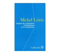 Contacts de civilisations en Martinique et en Guadeloupe - - Michel Leiris - Gallimard - Livre
