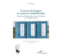 Contacts de langues en contexte multiethnique: Regards sociolinguistiques et géo-sémiotiques sur le Qinghai (Chine)