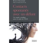 Contacts spontanés avec un défunt - Une enquête scientifique atteste la réalité des VSCD Evelyn Elsaesser (Auteur), Christophe Fauré (Préface)
