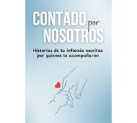 Contado por Nosotros - Historias de tu infancia escritas por quienes te acompañaron: Libro de recuerdos bebé y niño para escribir entre familia y ... | Regalo original para embarazo e infancia