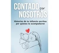 Contado por Nosotros - Historias de tu infancia escritas por quienes te acompañaron: Libro de recuerdos bebé y niño para escribir entre familia y ... | Regalo original para embarazo e infancia