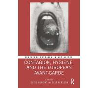 Contagion, Hygiene, And The European Avant-Garde