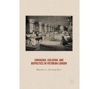 Contagion, Isolation, And Biopolitics In Victorian London
