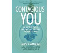 Contagious You: Unlock Your Power to Influence, Lead, and Create the Impact You Want