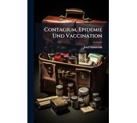 Contagium, Epidemie Und Vaccination