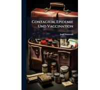 Contagium, Epidemie Und Vaccination
