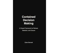 CONTAINED DECISION MAKING: A Closed Framework for Refusal, Selection, and Closure