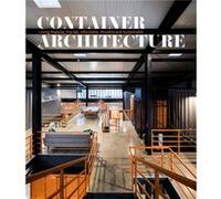 Container Architecture: Modular, Pre Fab, Affordable, Movable and Sustainable Living