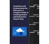 Containers and Orchestration for Educators: A Complete Guide to Teaching Docker and Kubernetes Step by Step