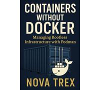 Containers without Docker: Managing Rootless Infrastructure with Podman