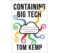 Containing Big Tech: How To Protect Our Civil Rights, Economy, And Democracy
