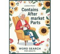 Contains After Market Parts Word Search: Post Knee Surgery Recovery Gifts 100 Relaxing Puzzles & Fun Facts for Men and Women, Thoughtful Rehab Activities for Patients After Operation