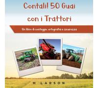 Contali! 50 Guai con i Trattori: Un libro di conteggio, ortografia e sicurezza