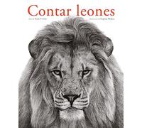 Contar leones/ Counting Lions: Retratos de lo salvaje / Portraits from the Wild
