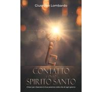 Contatto Con Lo Spirito Santo: Chiavi Per Rilasciare La Sua Potenza Nella Vita Di Ogni Giorno