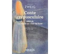 Conte crépusculaire - suivi de La ruelle au clair de lune - Stefan Zweig - L'aube Eds De - Poche - Roman