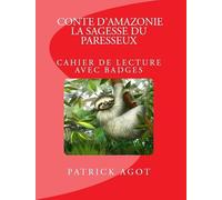 Conte d'Amazonie: La sagesse du paresseux: Cahier de lecture avec badges