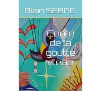 Conte de la goutte d'eau - Alain Sebag - Il Est Midi Editions - broché - Contes / Légendes