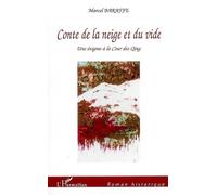 Conte de la neige et du vide Une énigme à la Cour des Qing - Marcel Baraffe - L'harmattan - broché - Roman