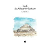 Conte des mille et un bonheurs: Réflexions sur le bonheur - Pistes, carte en main, pour y accéder