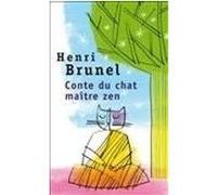 Conte du chat maître zen Henri Brunel (Auteur), Christian Roux (Illustration)