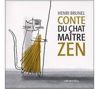 Conte du chat maître zen Henri Brunel (Auteur), Christian Roux (Illustration)