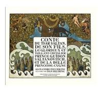 Conte du Tsar Saltan - De son fils le glorieux et vaillant chevalier Prince Guïdon Saltanovitch, et de la belle Princesse-Cygne Alexandre Pouckine (Auteur), Ivan Yakovlévitch Bilibine (Auteur)