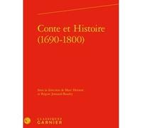 Conte et Histoire (1690-1800) Collectif (Auteur), Catriona Seth (Collection dirigée par), Jacques Berchtold (Collection dirigée par), Régine Jomand-Baudry (Editeur du volume), Marc Hersant (Editeur du