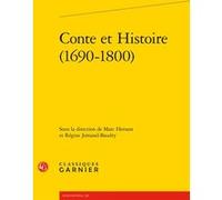 Conte et Histoire (1690-1800) Jacques Berchtold (Collection dirigée par), Régine Jomand-Baudry (Editeur du volume), Marc Hersant (Editeur du volume), Collectif (Auteur), Catriona Seth (Collection diri