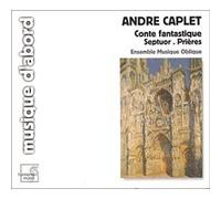 Caplet : Conte fantastique - Septuor - Prières