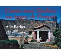 Conte-moi stabies au temps de pompéi - Alix Barbet - Ausonius Eds - broché - Document jeunesse dès 6 ans