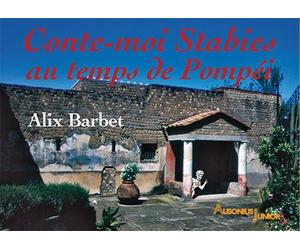 Conte-moi stabies au temps de pompéi - Alix Barbet - Ausonius Eds - broché - Document jeunesse dès 6 ans