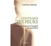 Conte-Moi Tes Peurs - Comment Vivre Avec L'anxiété Au Quotidien