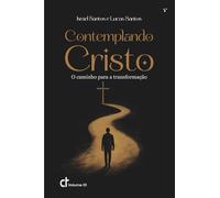 Contemplando Cristo: O caminho para a transformação